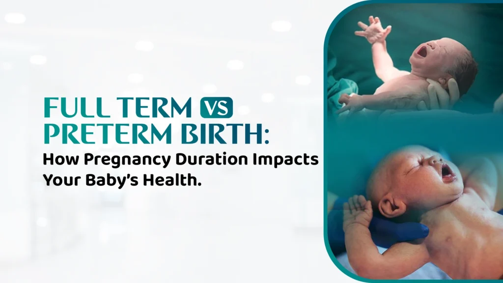 Full Term vs Preterm Birth: How Pregnancy Duration Impacts Your Baby’s Health