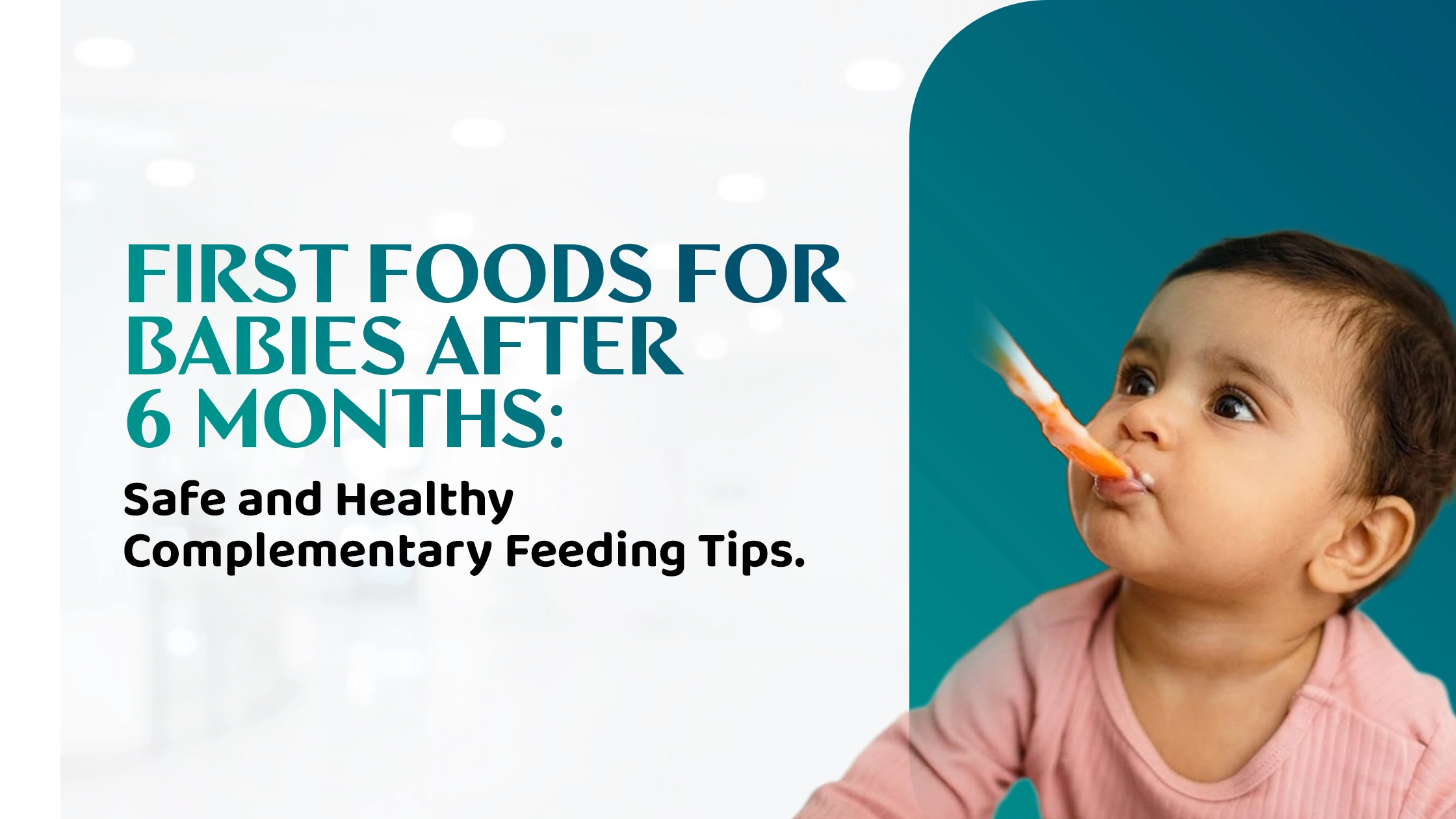 First Foods for Babies After 6 Months: Safe and Healthy Complementary Feeding Tips
