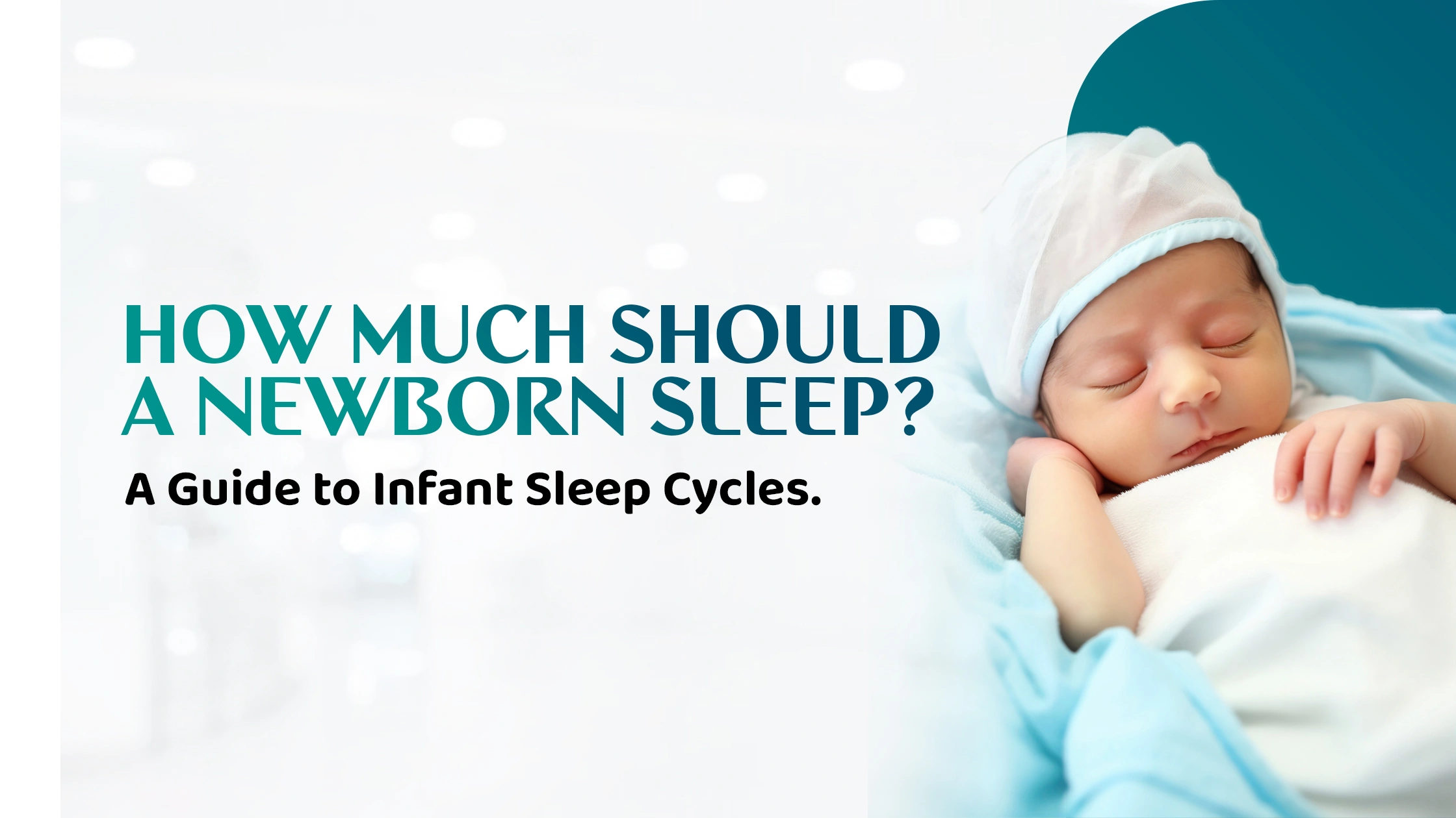 How Much Should a Newborn Sleep? A Guide to Infant Sleep Cycles