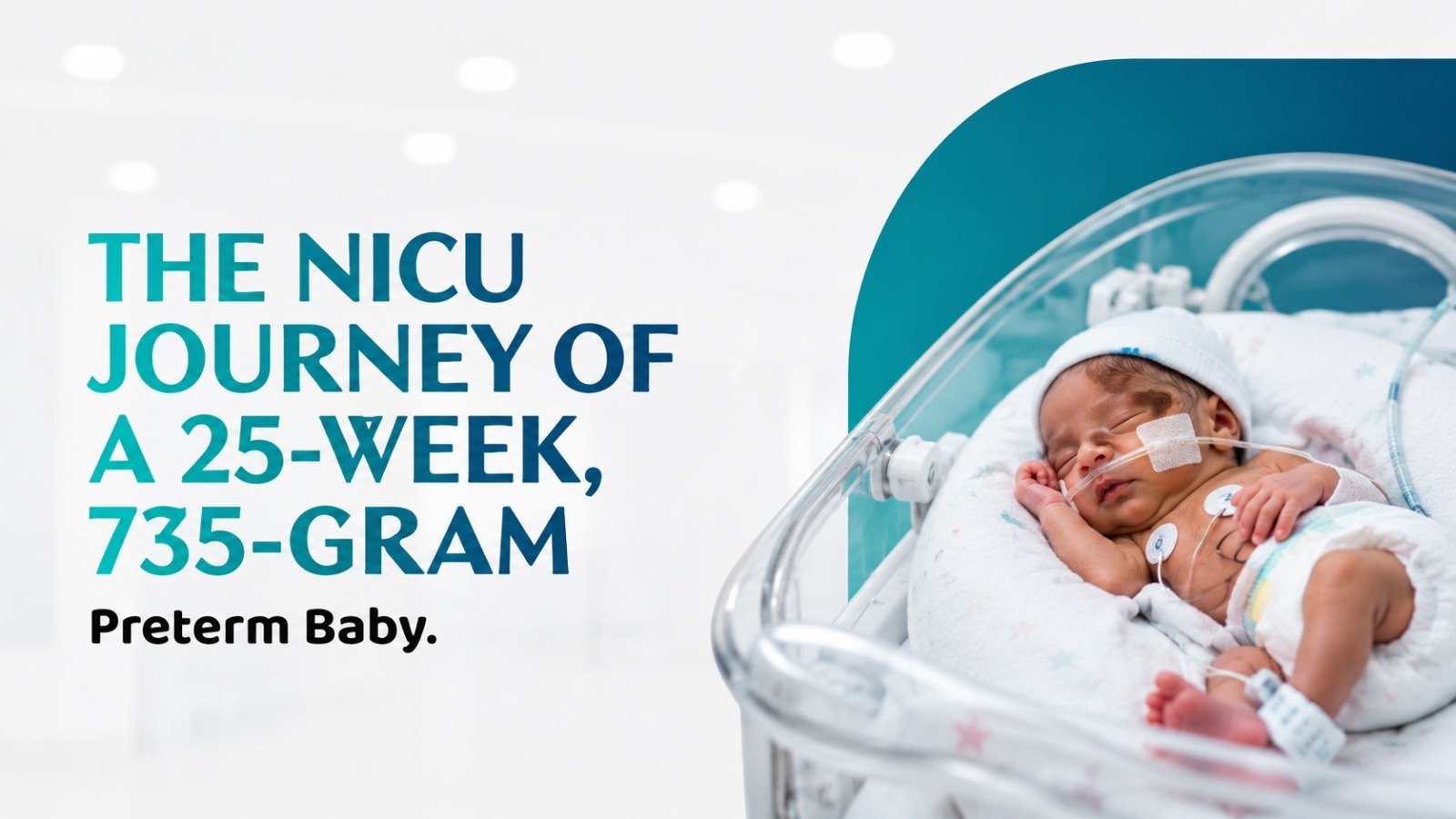 The NICU Journey of a 25-Week, 735-Gram Preterm Baby