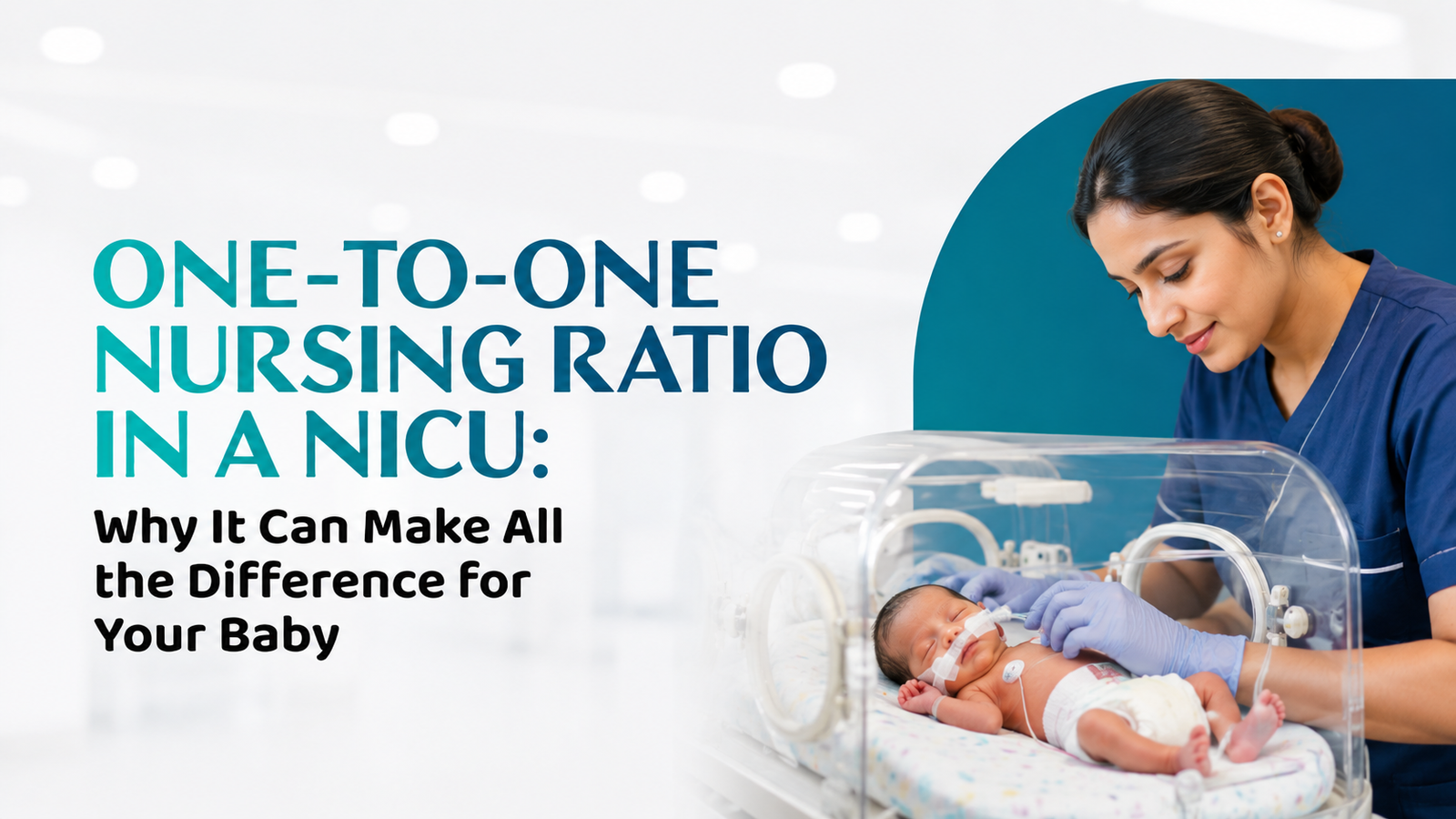 One-to-One Nursing Ratio in a NICU: Why It Can Make All the Difference for Your Baby