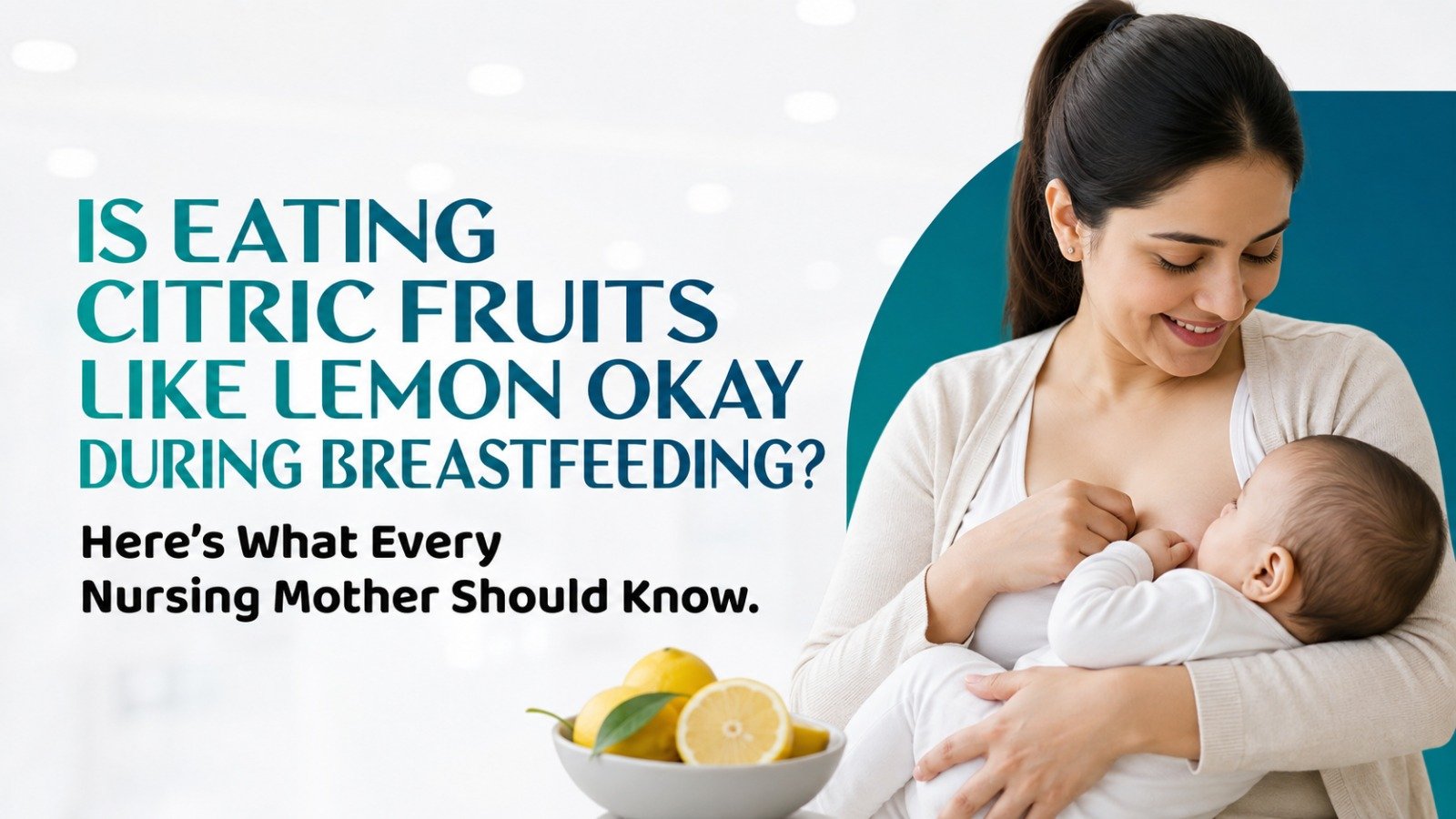 Is Eating Citric Fruits Like Lemon Okay During Breastfeeding?