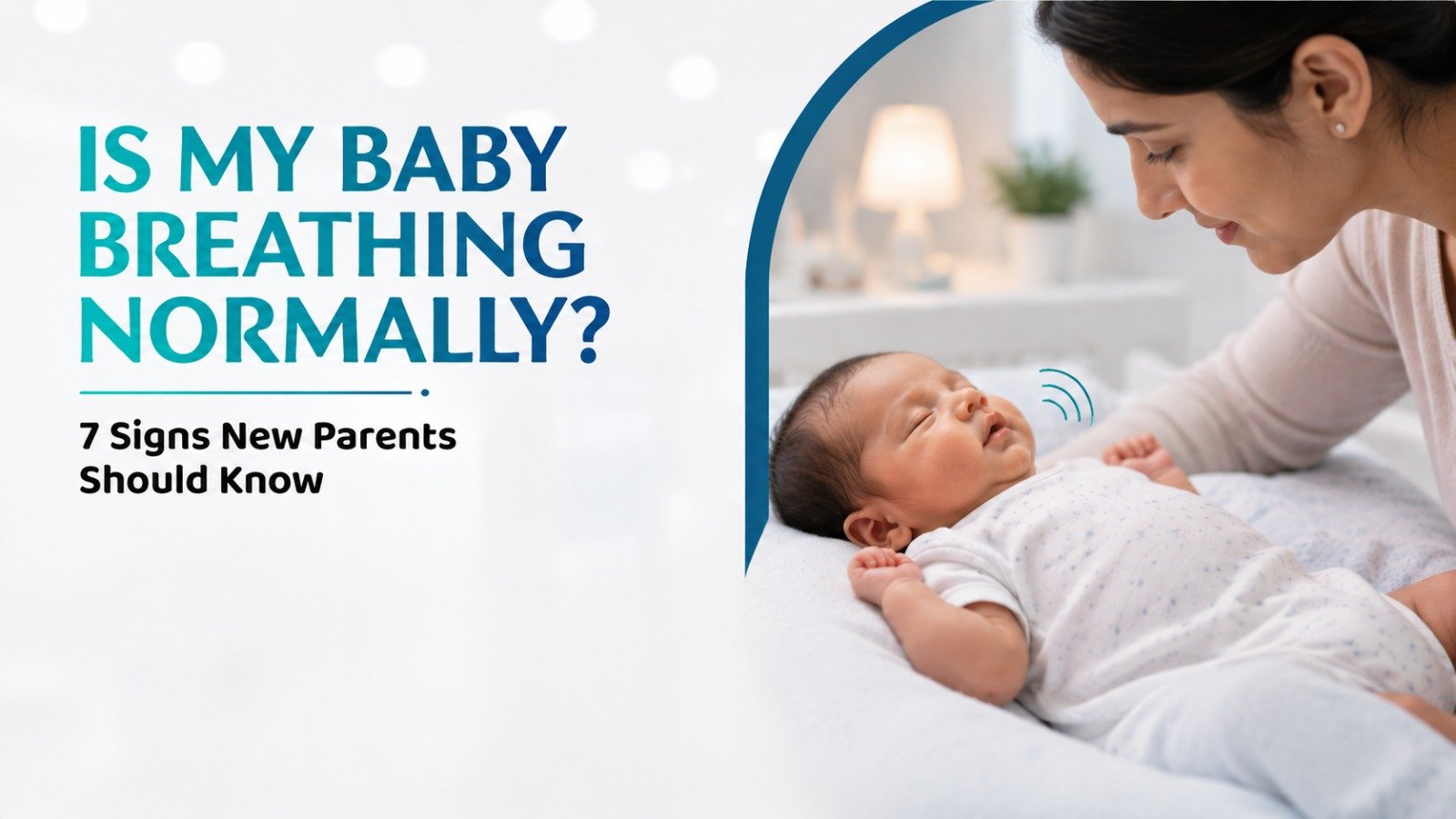 Is My Baby Breathing Normally? 7 Signs New Parents Should Know