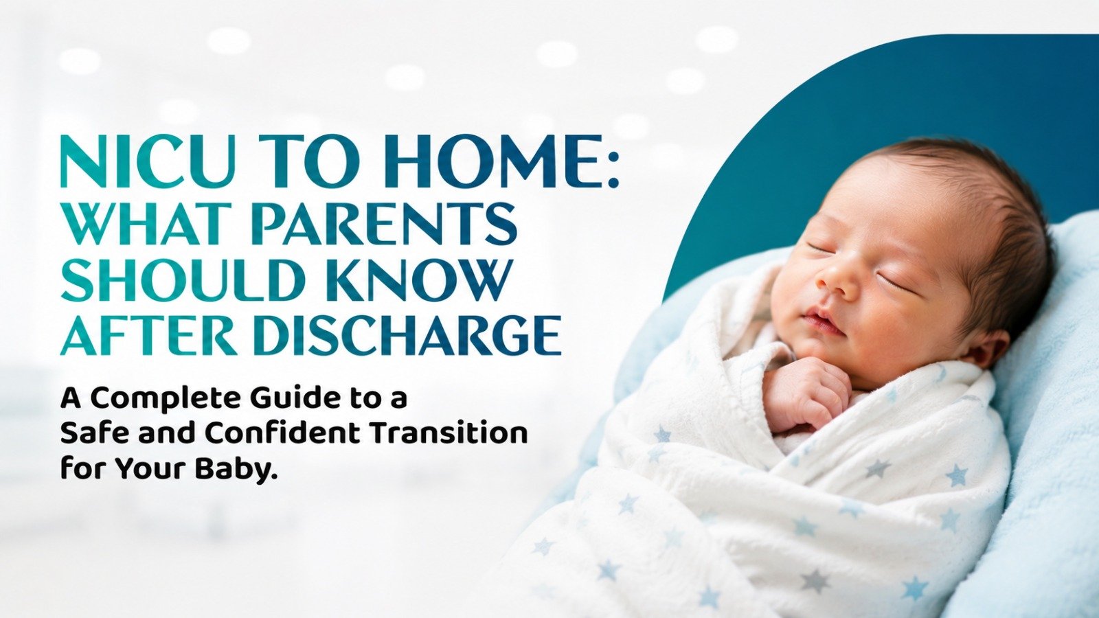 NICU to Home: What Parents Should Know After Discharge